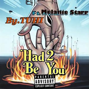 Had 2 Be You (feat. Melanie Starr) (Explicit)