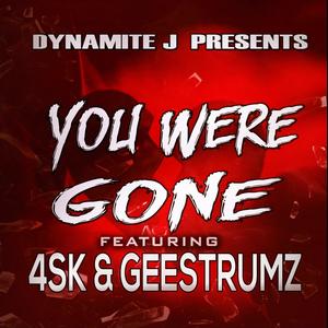 You Were Gone (feat. 4sk & Geestrumz) (Explicit)