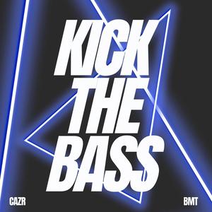 KICK THE BASS