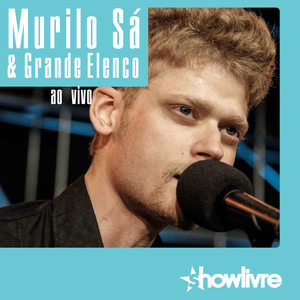 Murilo Sá & Grande Elenco no Estúdio Showlivre (Vol. II ao Vivo)