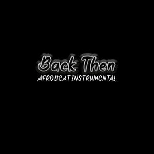 Back Then (Afrobeat Instrumental)