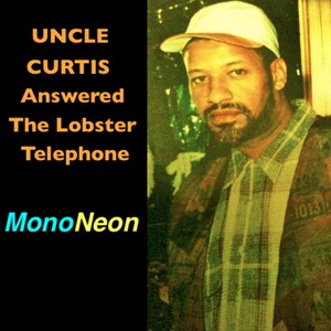 Uncle Curtis Answered the Lobster Telephone