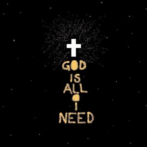 God Is All I Need