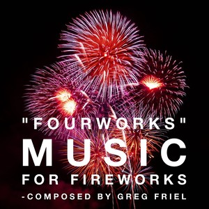 Fourworks: Music for Fireworks