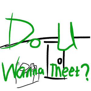 Do You Wanna Meet?