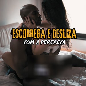 Escorrega e Desliza Com A Perereca (Explicit)