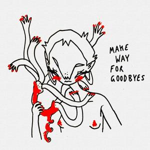 Make Way For Goodbyes (Explicit)