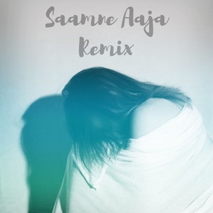 Saamne Aaja (AN1K8T Remix)