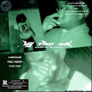 BY THE SIX (feat. Earl Park$ & ChamaKaze) [Explicit]