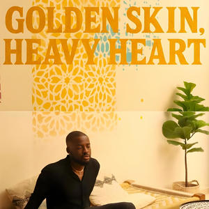 Golden Skin, Heavy Heart