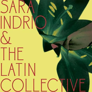 Sara Indrio & The Latin Collective (Vol. 1)