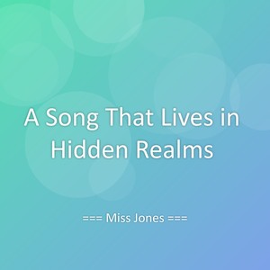 A Song That Lives in Hidden Realms
