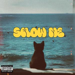 Show me (feat. Santino Syre & Sensaii) (Explicit)
