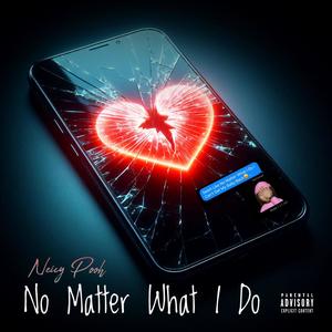 No Matter What I Do (Explicit)