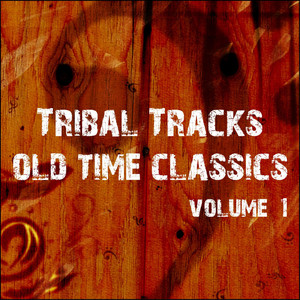 Tribal Tracks, Vol. 1 (Old Time Classics)