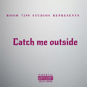 Catch Me Outside (Explicit)