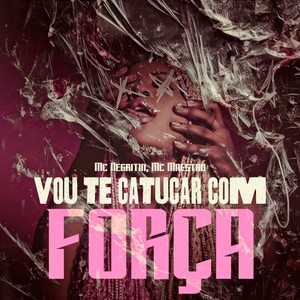 VOU TE CATUCAR COM FORÇA (Explicit)