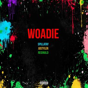 Woadie (feat. Spillatay & JusTyl34) [Explicit]