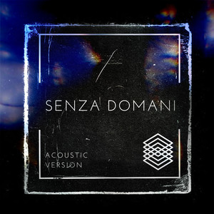 Senza domani (Acoustic) [Explicit]