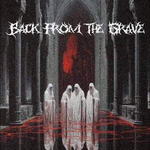 BACK FROM THE GRAVE (Explicit)