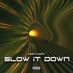 Slow It Down (Explicit)