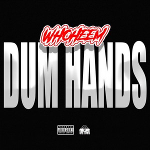 WhoHeem - Dum Hands (Explicit)