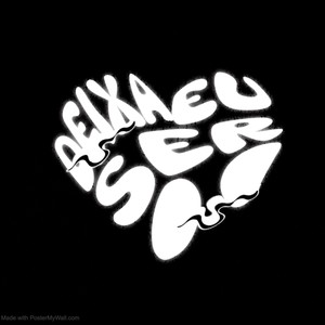 DEIXA EU SER (Explicit)