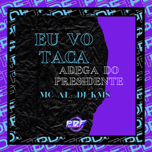 Eu Vo Taca - Adega do Presidente (Explicit)