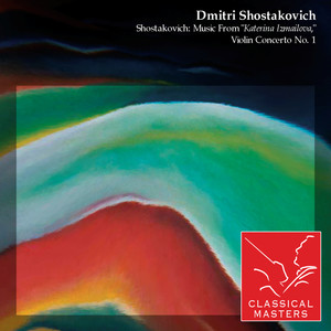 Shostakovich: Music From "Katerina Izmailova," Violin Concerto No. 1