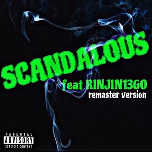 SCANDALOUS ft RINJIN13GO (Explicit)