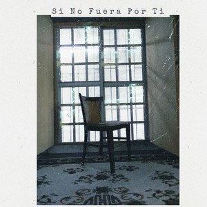Si No Fuera Por Ti