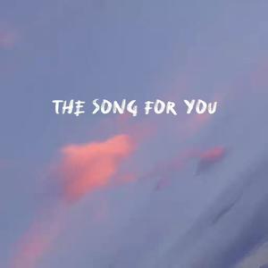 The Song For You