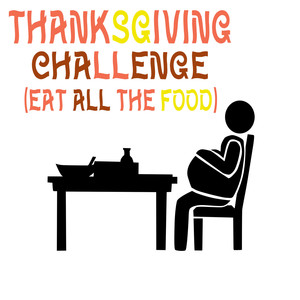 ThanksgivingChallenge (Eat All The Food) [Explicit]