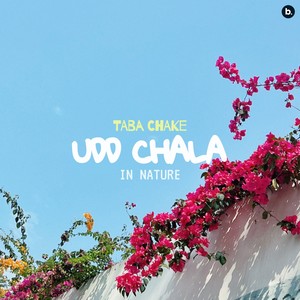 Taba Chake - Udd Chala (In Nature)