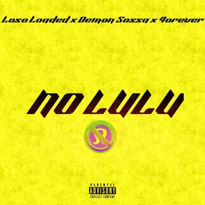 No LuLu (feat. Demon Sossa & 4orever|Explicit)