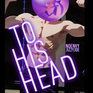 To His Head (Explicit)