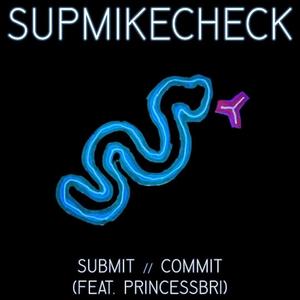 Submit // Commit (feat. PRINCESSBRI)