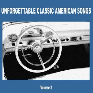 Unforgettable Classic American Songs Vol. 2