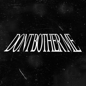 Dont Bother Me (feat. Svrreal) [Explicit]