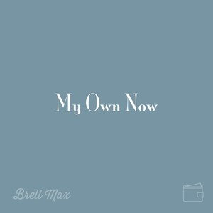 My Own Now (Explicit)