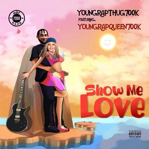 Show Me Love. (feat. Youngrapqueen700k) [Explicit]