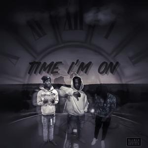 Time im on (feat. Odm Jay & Backendro) (Explicit)