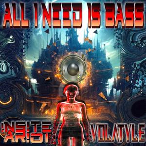 ALL I NEED IS BASS (feat. VOL^TYLE)