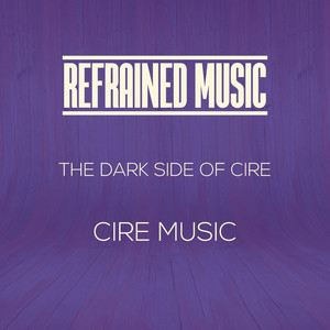 The Dark Side of Cire