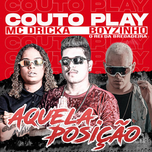 Aquela Posição(feat. Mc Dricka & Boyzinho o Rei da Bregadeira) (Explicit)
