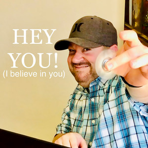 Hey You! (I Believe in You)