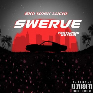 Swerve (feat. Gotcha) [Explicit]