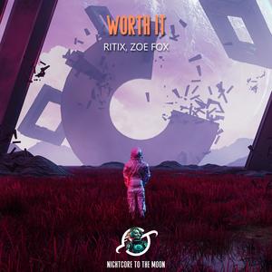 Worth It (feat. RITIX & Zoe Fox) (Nightcore)