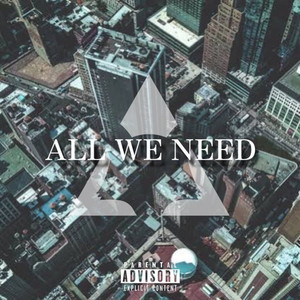 ALL WE NEED (Explicit)