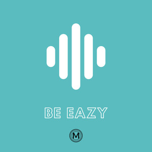 Be Eazy (Explicit)